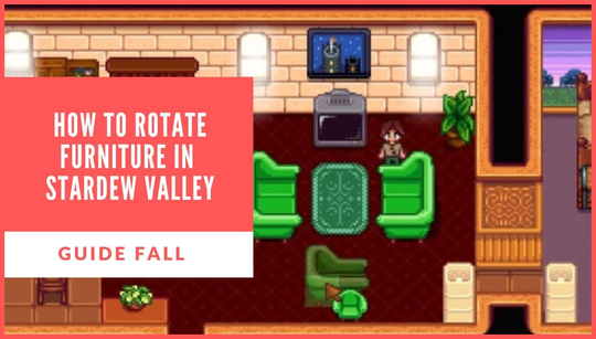 Stardew Valley rotating furniture guide