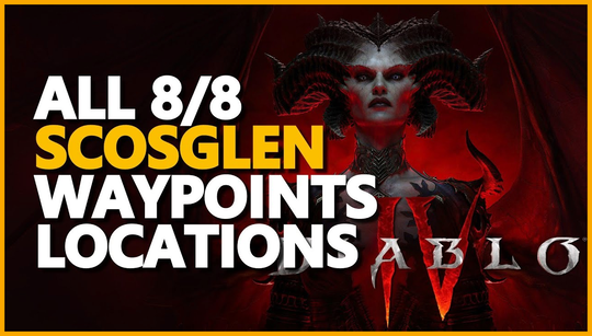 All Diablo 4 Scosglen Waypoints