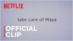 True story behind Take Care of Maya on Netflix