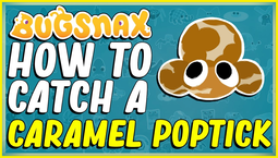 How to catch the Caramel Poptick in Bugsnax