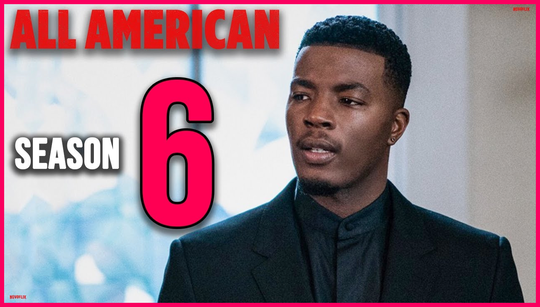 When is All American Season 6 coming to Netflix?