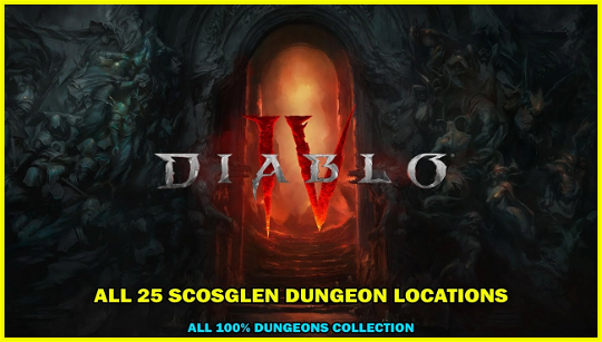 Diablo 4 Scosglen dungeons map and list