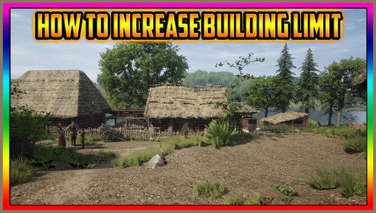 How to increase the build limit in Medieval Dynasty