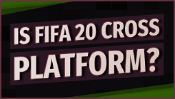 Is FIFA 20 going to have crossplay?
